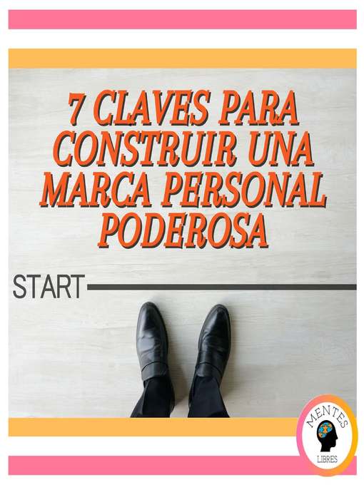 Title details for 7 Claves Para Construir Una Marca Personal Poderosa by MENTES LIBRES - Available